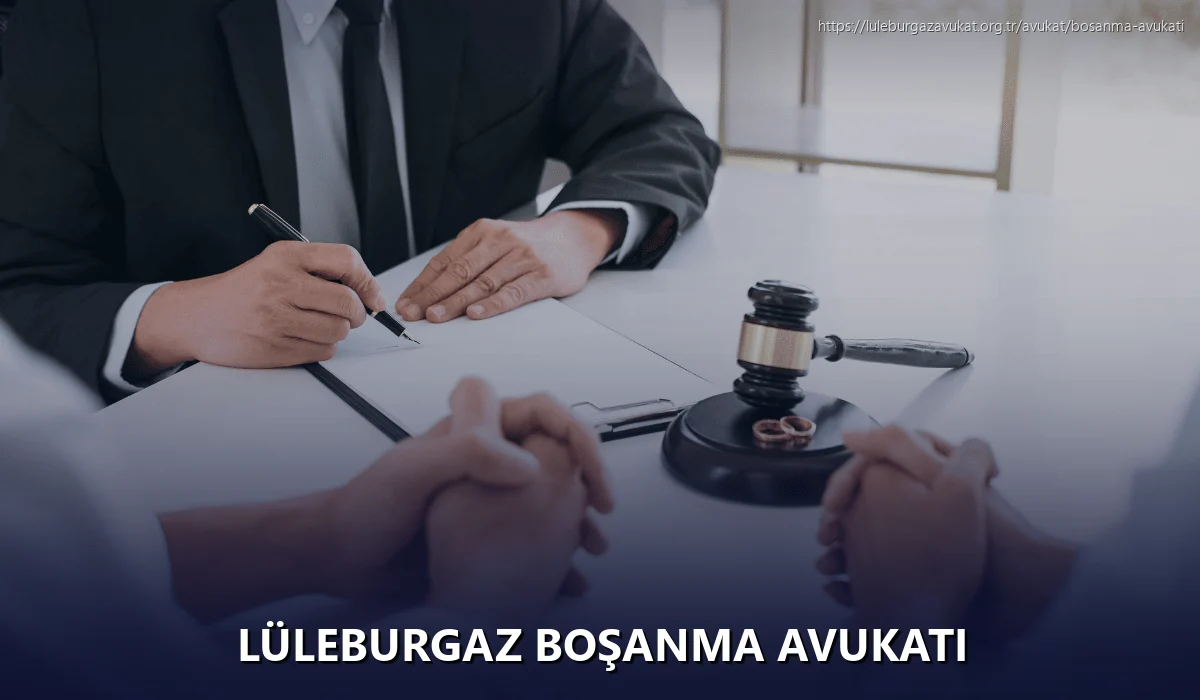 Lüleburgaz Boşanma Avukatı