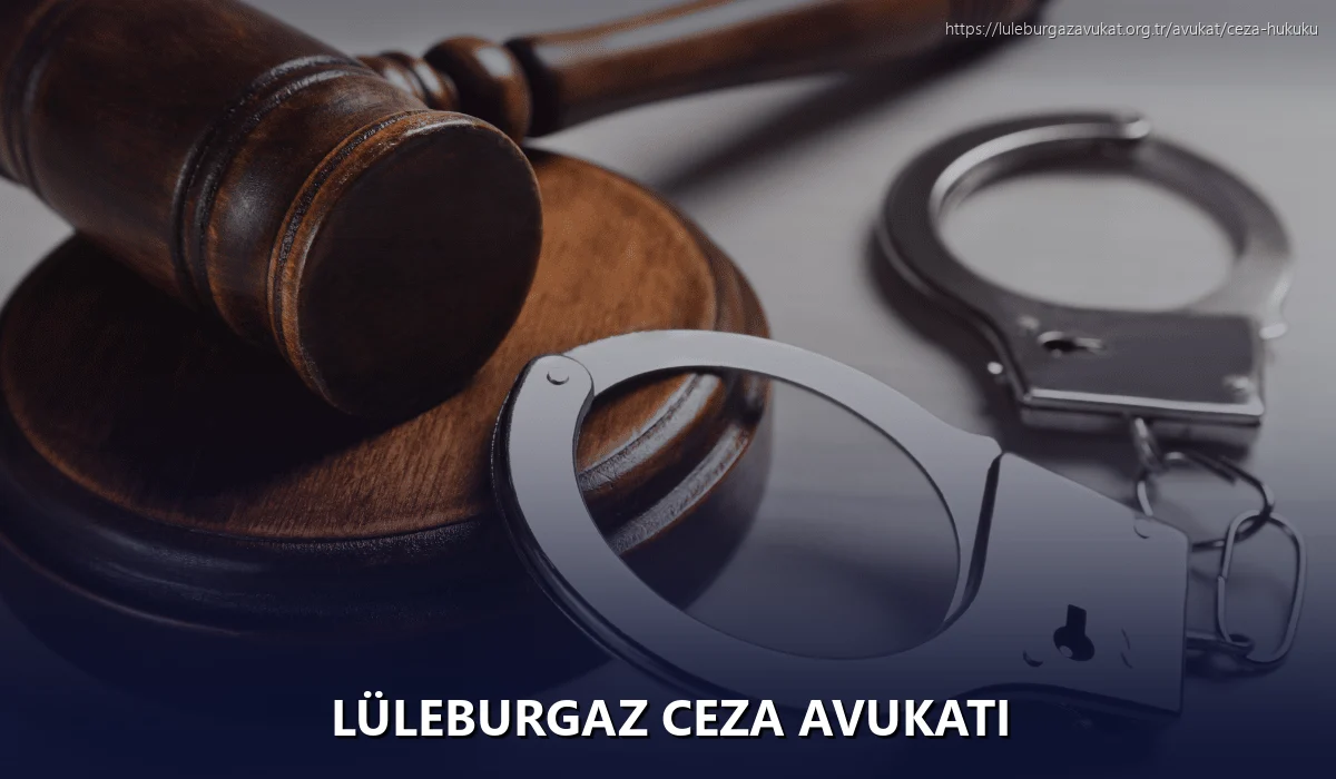 Lüleburgaz Ceza Avukatı