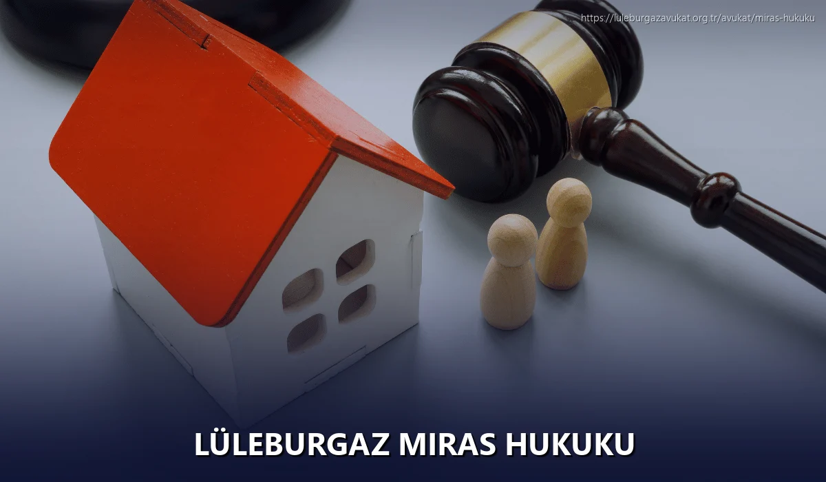Lüleburgaz Miras Hukuku