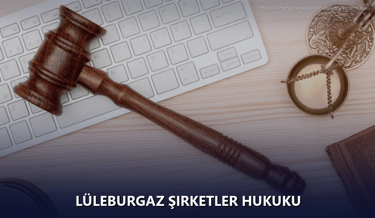 Lüleburgaz Şirketler Hukuku